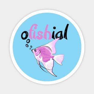 oFishial - Fish Pun design Magnet